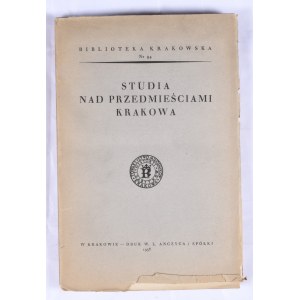 Biblioteka Krakowska nr 94 Studia nad przedmieściami Krakowa.