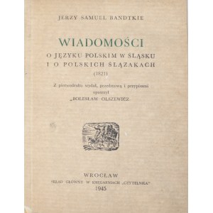 Silesiana BANDTKIE Jerzy Samuel - Wiadomości o języku polskim w Śląsku i o polskich Ślązakach