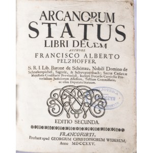 PELZHOFFER F. A. Arcanorum status libri decem. 1724/1725