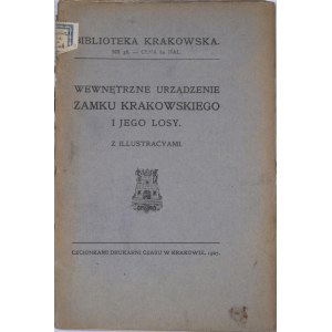 Biblioteka Krakowska nr 36 Tomkowicz Stanisław - Wewnętrzne urządzenie zamku krakowskiego i jego losy.