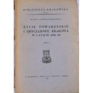 Biblioteka Krakowska nr 90 Życie towarzyskie i obyczajowe Krakowa w latach 1848-63. T.1.