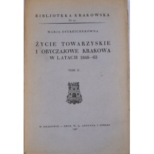Biblioteka Krakowska nr 91 Życie towarzyskie i obyczajowe Krakowa w l. 1848-63. T.II.