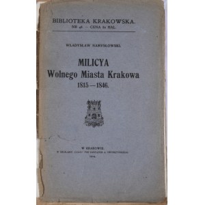 Biblioteka Krakowska nr 48 Namysłowski Władysław - Milicya Wolnego Miasta Krakowa 1815-1846.