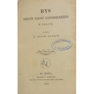 Barącz Sadok - Rys dziejów zakonu kaznodziejskiego w Polsce. Ułożył X...T. 1-2. Lwów 1861