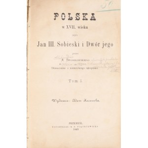 Bronikowski Aleksander - Polska w XVII wieku czyli Jan III Sobieski i dwór jego