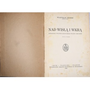 Sikorski Władysław - Nad Wisłą i Wkrą, studjum z polsko-rosyjskiej wojny 1920 roku