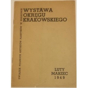 Katalog wystawy - Wystawa okręgu krakowskiego. Kraków - N.Sącz - Tarnów - Rzeszów - Zakopane
