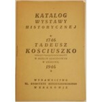 Katalog wystawy - Katalog Wystawy Historycznej Tadeusz Kościuszko 1746-1946.
