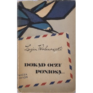 Wolanowski Lucjan - Dokąd oczy poniosą...