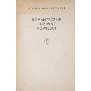 Makuszyński Kornel - Romantyczne i dziwne powieści