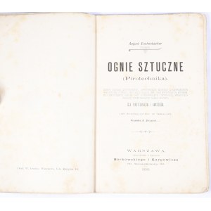 Eschenbacher August - Ognie sztuczne. (Pirotechnika). Warszawa, 1898