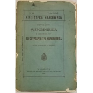 Biblioteka Krakowska nr 31 Kopff Wiktor - Wspomnienia z ostatnich lat Rzeczypospolitej krakowskiej