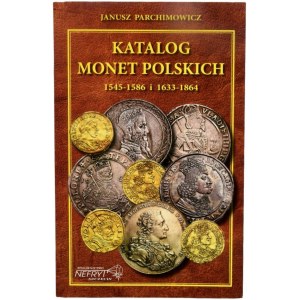 J. Parchimowicz - Katalog monet polskich w latach 1545-1586 i 1633-1864