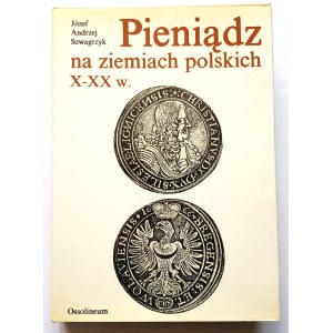 Szwagrzyk, Pieniądz na ziemiach Polskich X-XX w.
