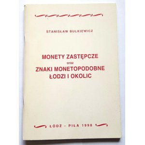Stanisław Bulkiewicz - Monety zastępcze oraz znaki monetopodobne Łodzi i okolic, Łódź-Piła 1998