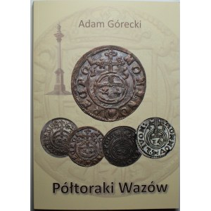 Adam Górecki - Półtoraki Wazów - wyd. III poprawione 2019