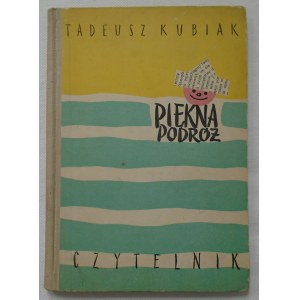 Kubiak Tadeusz • Piękna Podróż [Jerzy Desselberger]