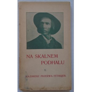 Przerwa-Tetmajer Kazimierz • Na Skalnem Podhalu V. [dedykacja autorska]