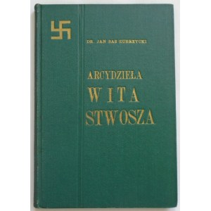 Zubrzycki Jan Sas • Arcydzieła Wita Stwosza zarazem twórczości ich polska