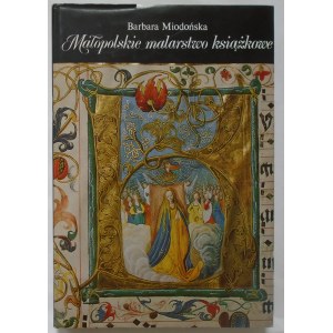 Miodońska Barbara • Małopolskie malarstwo książkowe 1320-1540