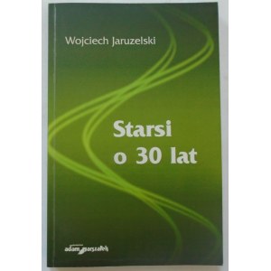 Jaruzelski Wojciech • Starsi o 30 lat [dedykacja autorska]