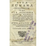 ALEMÁN, Mateo - Vitae humanae proscenium: in quo sub persona Gusmanni Alfaracii virtutes & vitia, fraudes...