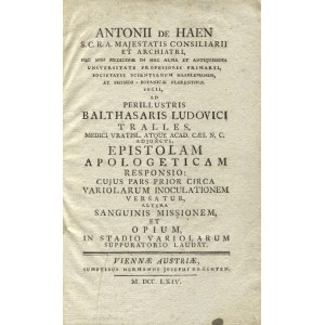 HAEN, Anton de - Antonii de Haen [...] Ad perillustris Balthasaris Ludovici Tralles [.....