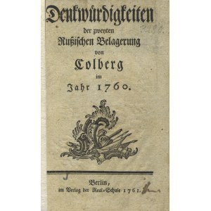 KNEISEL, Johann Christian - Denkwürdigkeiten der zweyten Russischen Belagerung von Colberg im Jahr 1760...