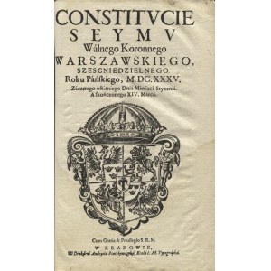 [KONSTYTUCJE] (1) Przywileie y Constitucie Seymowe, za panowania Ie[go] Krolewskiey Mći Władysława IV...