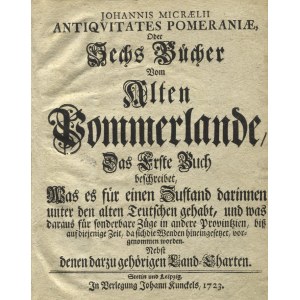 MICRAELIUS, Johannes - Antiqvitates Pomeraniae, Oder Sechs Bücher Vom Alten Pommerlande, [.....