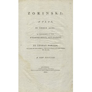 MORTON, Thomas - Zorinski: a play, in three acts: as performed at the Theatre Royal, Hay-Market...