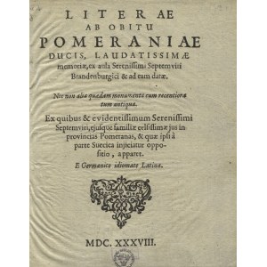 [POMORZE] Literae ab obitu Pomeraniae Ducis, laudatissimae memoriae...