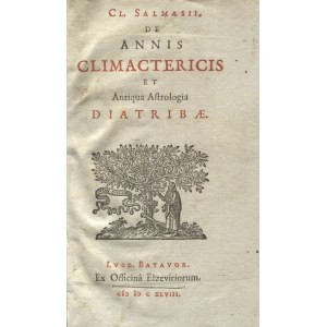 SAUMAISE, Claude - Cl. Salmasii De annis climactericis et antiqua astrologia diatribae. Lvgd. Batavor. 1648...