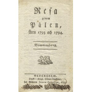 SCHULTZ, Joachim Christoph Friedrich - Resa genom Pålen, Åren 1793 och 1794. Sammandrag. Stockholm 1797...