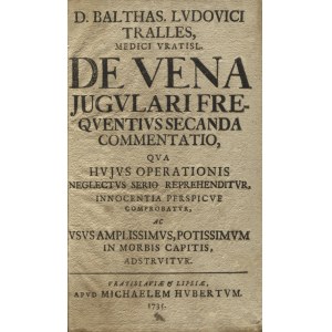 TRALLES, Balthasar Ludwig - De Vena Jugvlari Freqventivs Secanda Commentatio...