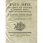 TRALLES, Balthasar Ludwig - Usus opii salubris et noxius, in morborum medela...