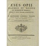 TRALLES, Balthasar Ludwig - Usus opii salubris et noxius, in morborum medela...