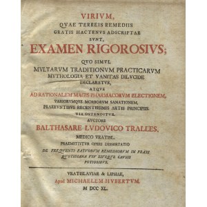 TRALLES, Balthasar Ludwig - Virivm qvae terreis remediis gratis hactenvs adscriptae svnt, examen rigorosivs...
