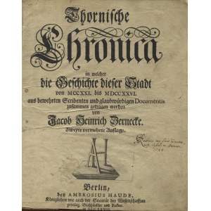 ZERNECKE, Jacob Heinrich - Thornische Chronica in welcher die Geschichte dieser Stadt von MCCXXI...