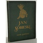 ŚLIWIŃSKI, Artur - Jan Sobieski. Warszawa 1924, M. Arct. 32 cm, s. 195, k. tabl. [1] z portretem, 109 ilustr...