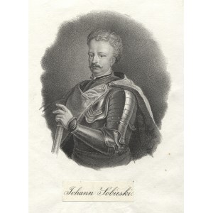 [JAN III Sobieski, król Polski] „Johann Sobieski”; XIX w. Litografia 14,5x11,5 cm, na arkuszu 26x20 cm...