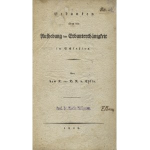 CÖLLN, Friedrich von - Gedanken über die Aufhebung der Erbunterthänigkeit in Schlesien / von dem K. und D. R...
