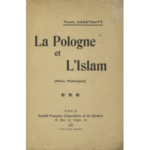 GASZTOWTT, Tadeusz - La Pologne et l’Islam: (notes historiques) / Thadée Gasztowtt. Paris 1907...