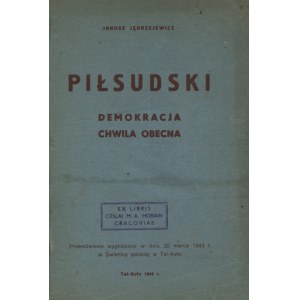JĘDRZEJEWICZ, Janusz - Piłsudski: demokracja, chwila obecna. Tel-Aviv 1943, Teodor Drymmer. 20 cm, s. 24; opr...