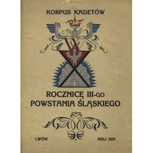 [KORPUS Kadetów Nr. 1] W dziesiątą rocznicę III-go Powstania Śląskiego. Lwów 1931, Korpus Kadetów Nr. 1...