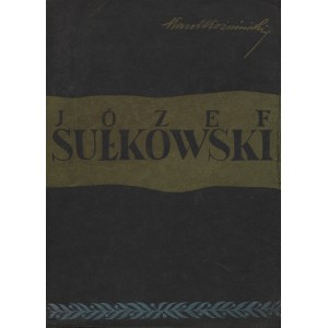 KOŹMIŃSKI, Karol - Józef Sułkowski. Warszawa 1935, Główna Księgarnia Wojskowa. 21 cm, s. [4], 329, [2], k...