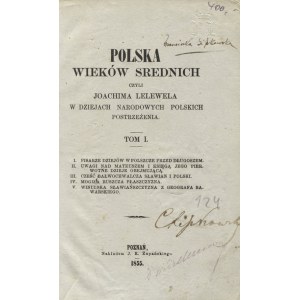LELEWEL, Joachim - Polska wieków średnich czyli Joachima Lelewela w dziejach narodowych polskich postrzeżenia...