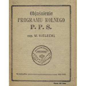 LIBKIND, Jan - Objaśnienie programu rolnego P. P. S. / nap. W. Kielecki. Warszawa 1919...