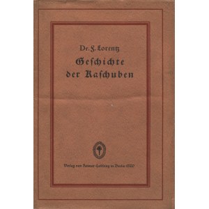 LORENTZ, Friedrich - Geschichte der Kaschuben / von F. Lorentz. Mit einer Karte von Pommerellen. Berlin 1926...