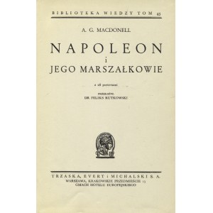 MACDONELL, Archibald Gordon - Napoleon i jego marszałkowie / A. G. Macdonell; przełożył Feliks Rutkowski...